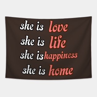 Happy mothers day she is love ,life , happiness ,home Tapestry