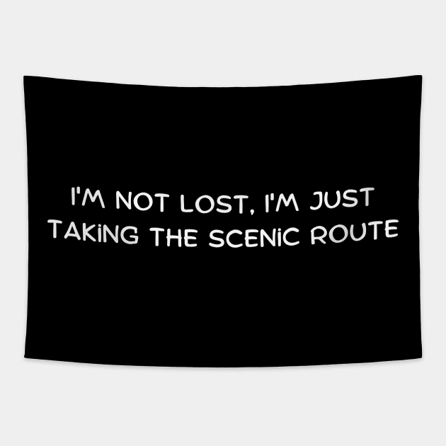 I'm not lost, I'm just taking the scenic route Tapestry by Art By Mojo