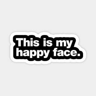 This is my happy face. Magnet