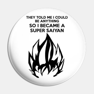 I Became a Super Saiyan (Black hair version) Pin