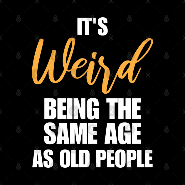 Its Weird Being The Same Age As Old People Its Weird Being The Same Age As Old Tapestry 