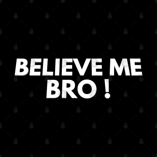 believe me bro by FromBerlinGift
