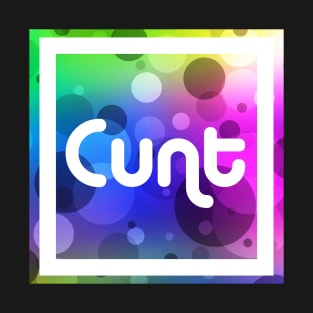 Bubble That Cunt T-Shirt