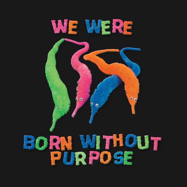 Born With Out Purpose by tuffghost