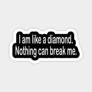 Be like a diamond motivational t-shirt idea gift Magnet