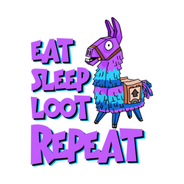 Download Eat, Sleep, Loot, Repeat - Fortnite - T-Shirt | TeePublic