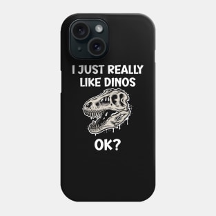 I just really like Dinos OK Phone Case