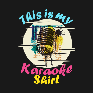 This is my karaoke shirt T-Shirt