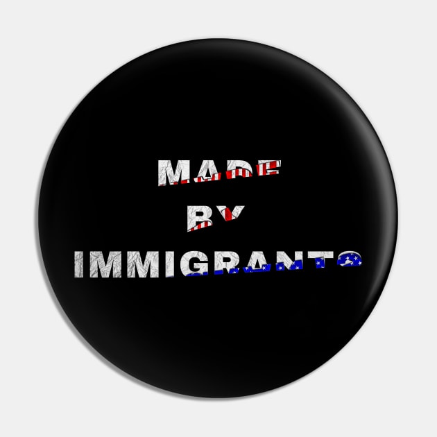 Made By Immigrants Text Based Design Pin by Raimondi