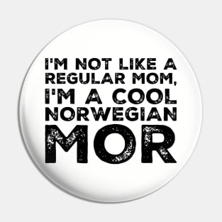 Im Not Like A Regular Mom Im A Cool Norwegian Mor Classic Mom Pin