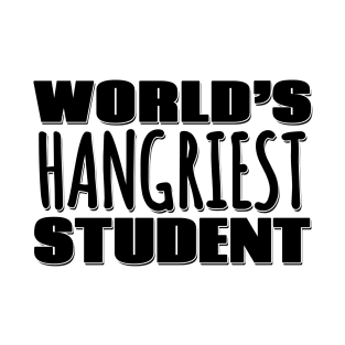 World's Hangriest Student T-Shirt