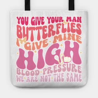 You Give Your Man Butterflies Tote