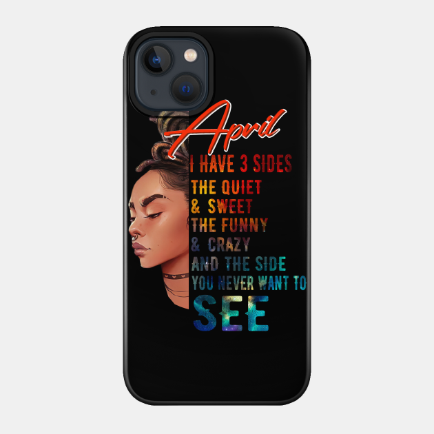 Womens April I have 3 sides birthday For Women Quote About Taurus - Birthday - Phone Case