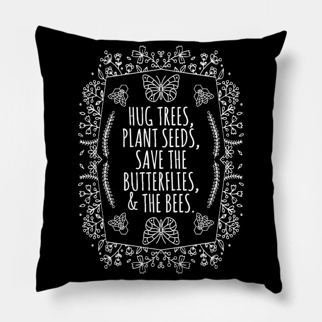 Hug Trees Plant Seeds Save The Bees Pillow by BrightGift