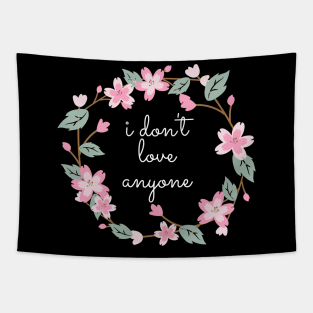 Flower Wreath Insults I Don't Love Anyone Tapestry