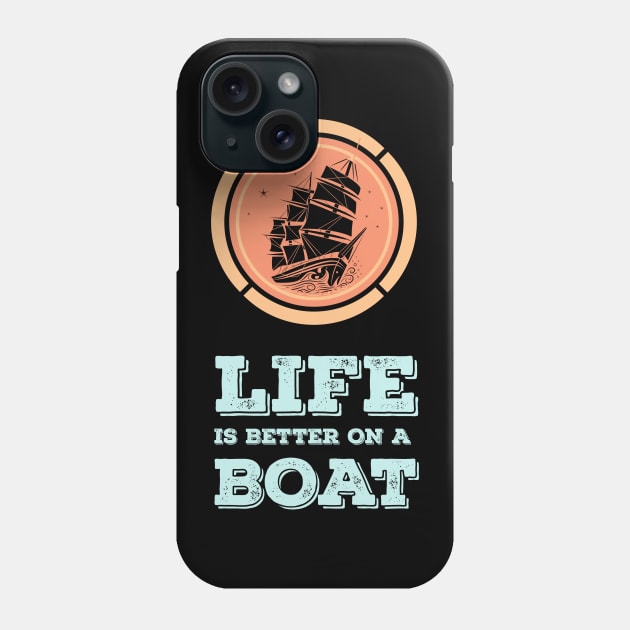 LIFE is better on a BOAT Epic MOTTO for the Sea Captains Phone Case by Naumovski