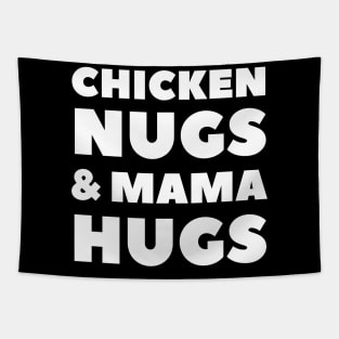 Chicken Nugs and Mama Hugs for Nugget Lover Funny mothers Tapestry