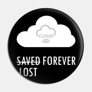 Cloud Saved/Lost Forever Pin