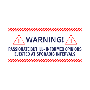 Warning! Passionate Opinions T-Shirt