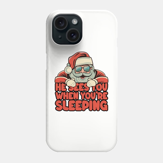 He Sees You When You're Sleeping - Santa Christmas Phone Case by TwistedCharm