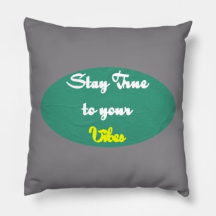 Stay True to your vibe Pillow