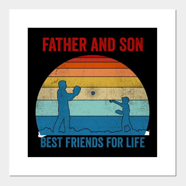 Father And Son Best Friends For Life Fathers Day Gift Ideas Father And Son Best Friends For Life Posters And Art Prints Teepublic