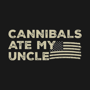 Cannibals Ate My Uncle T-Shirt