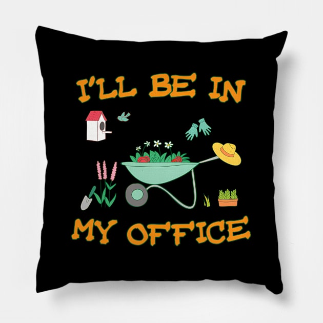 I'Ll Be In My Office Gardening Pillow by Sink-Lux