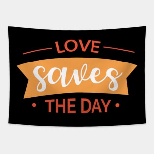 love saves the day Tapestry