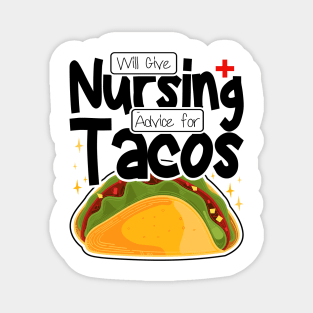 Will Give Nursing Advice for Tacos, Nursing Students And Tacos Lovers Magnet