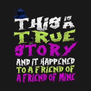 This is a True Story 2 T-Shirt