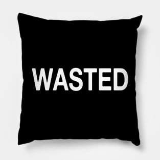 Wasted - Funny Drinking Humor Pillow