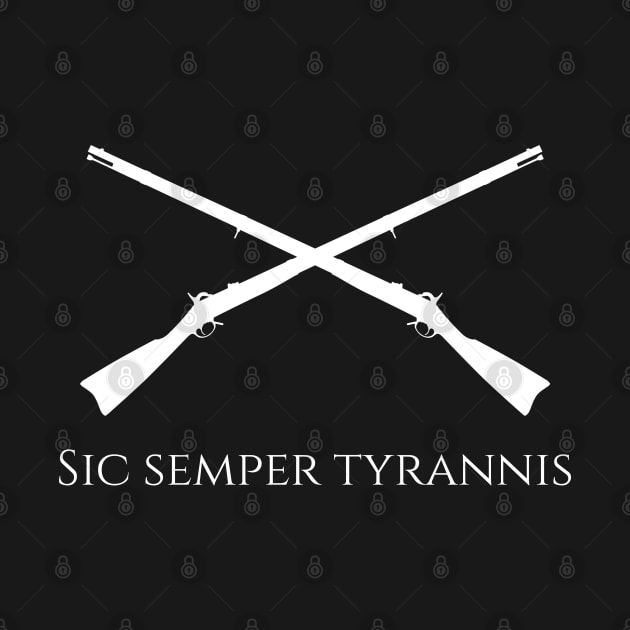 Sic Semper Tyrannis - Thus Always To Tyrants - Patriotic by Styr Designs