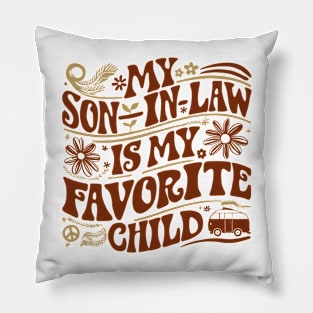 my son in law is my favorite child Pillow