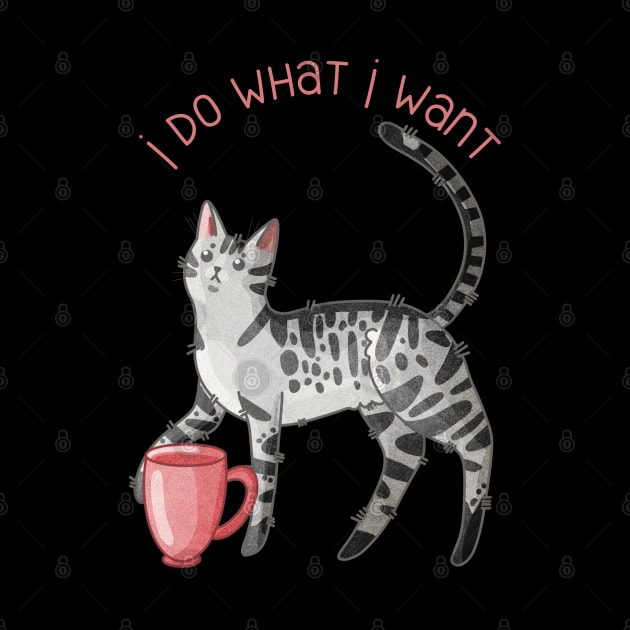 I do what I want by Feline Emporium