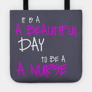 It Is A beautiful Day To Be A Nurse Tote