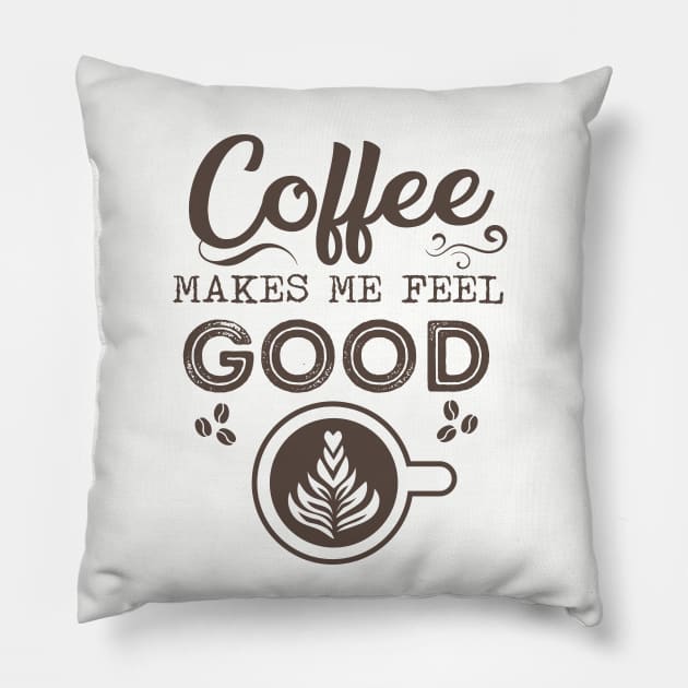 Morning Routine Positive Energy Quote for Coffee Lovers Gift - Coffee Makes Me Feel Good Pillow by KAVA-X