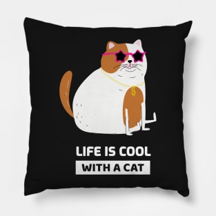 Life is cool with a cat Pillow