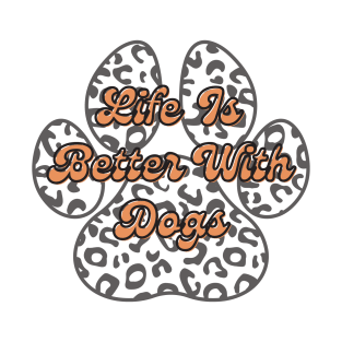 Life is better with dogs. Dog lover saying T-Shirt