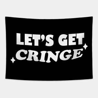 Let's Get Cringe! Tapestry