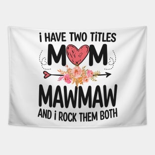 mawmaw - i have two titles mom and mawmaw Tapestry