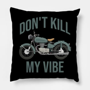 Don't kill my vibe Pillow
