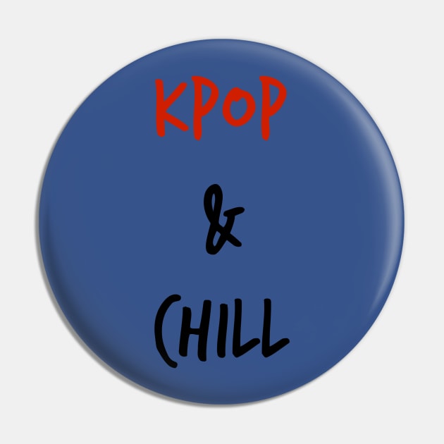 Kpop & Chill Pin by thefandomgirl