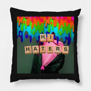 HI HATERS Pillow