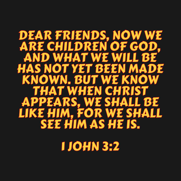 Bible Verse 1 John 3:2 by Prayingwarrior