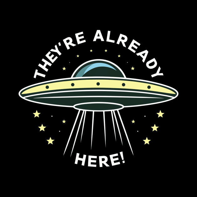 They're Already Here Alien UFO by Infinite Legacy Designs