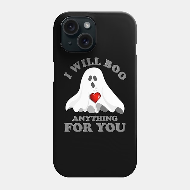 I Will Boo Anything For You, Halloween Gift Idea, Halloween Ghost, Spooky, Scary, Horror, Funny Halloween, Valentine Day Ghost, Phone Case by DESIGN SPOTLIGHT