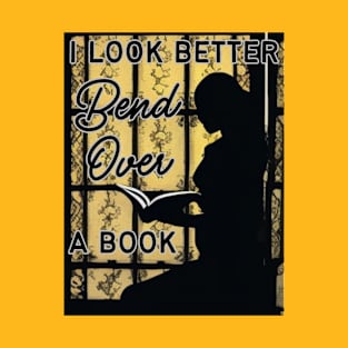 i look better bent over a book T-Shirt