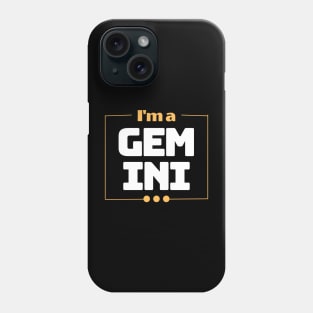 I'm a Gemini Phone Case