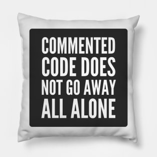 Secure Coding Commented Code Does Not Go Away All Alone Black Pillow